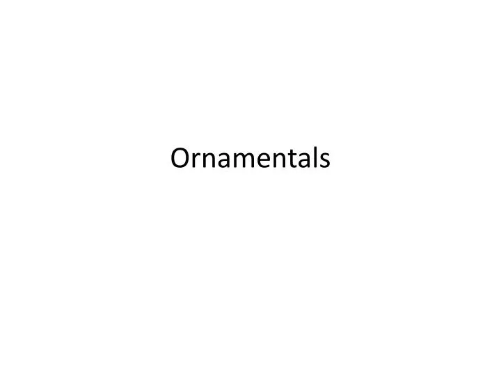 ornamentals