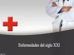 Enfermedades del siglo XXI - slide 1