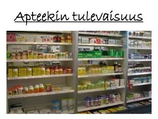apteekin tulevaisuus