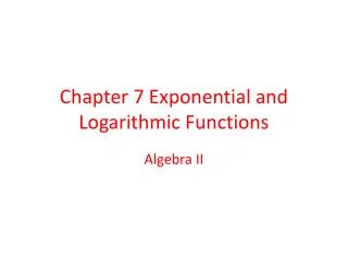 Chapter 7 Exponential and Logarithmic Functions