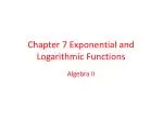 Chapter 7 Exponential and Logarithmic Functions