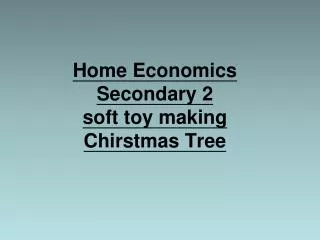 Home Economics Secondary 2 soft toy making Chirstmas Tree