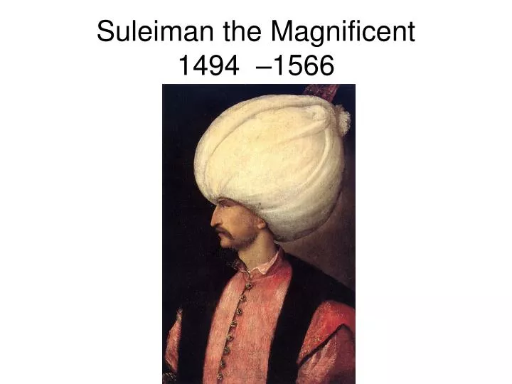suleiman the magnificent 1494 1566