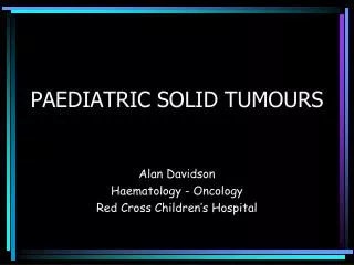 PAEDIATRIC SOLID TUMOURS