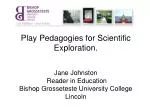 Play Pedagogies for Scientific Exploration in Early Childhood Education - slide 1