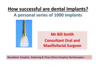How successful are dental Implants? A personal series of 1000 implants