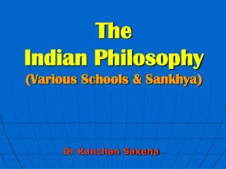 The Indian Philosophy (Various Schools &amp; Sankhya)