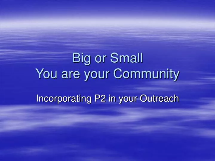 big or small you are your community