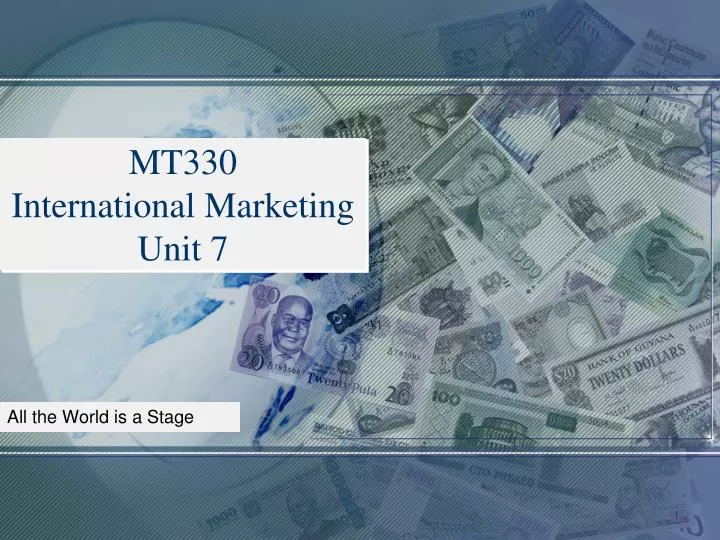 mt330 international marketing unit 7