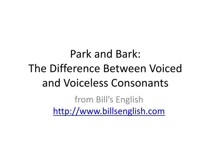 park and bark the difference between voiced and voiceless consonants