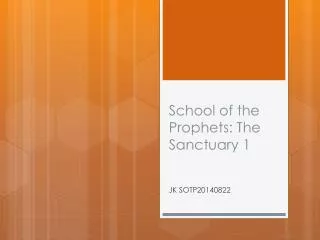School of the Prophets: The Sanctuary 1