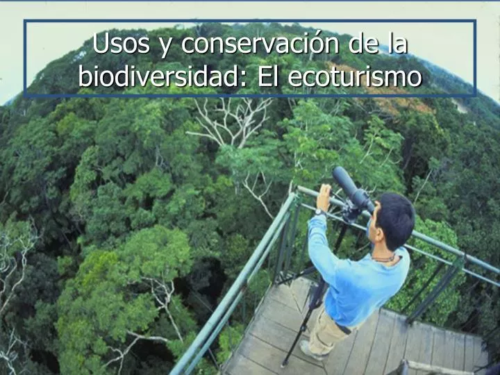 usos y conservaci n de la biodiversidad el ecoturismo