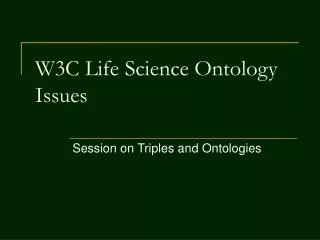 W3C Life Science Ontology Issues