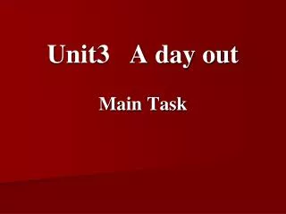 Unit3 A day out Main Task