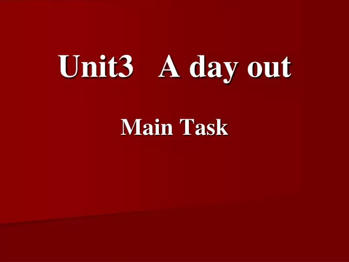 unit3 a day out main task