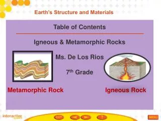 Table of Contents Igneous &amp; Metamorphic Rocks Ms. De Los Rios 7 th Grade