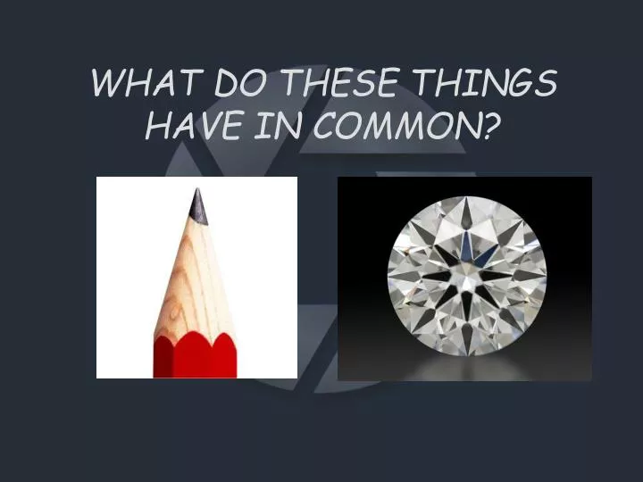 what do these things have in common