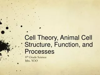 Cell Theory, Animal Cell Structure, Function, and Processes