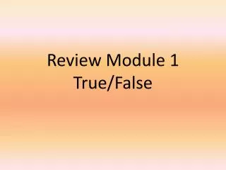 Review Module 1 True/False