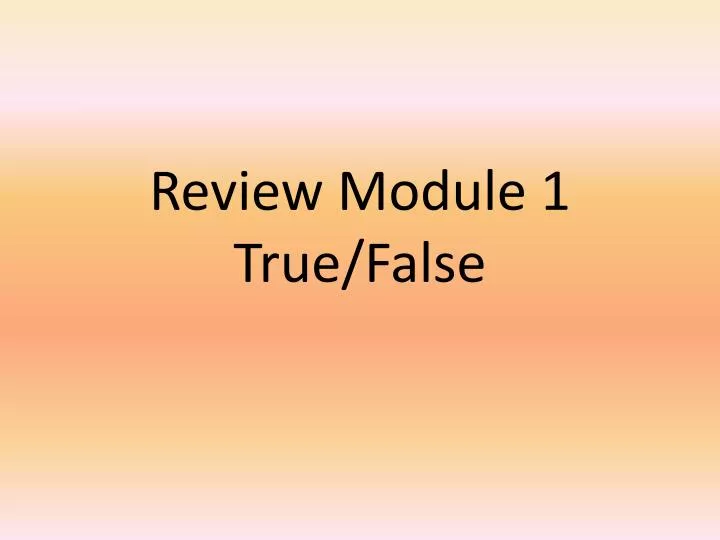review module 1 true false