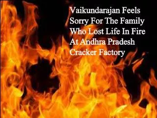 Vaikundarajan Feels Sorry For The Family Who Lost Life In Fi