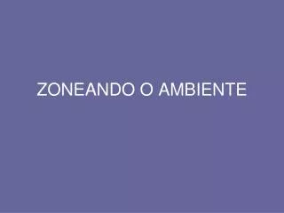 zoneando o ambiente