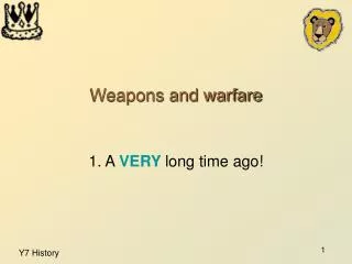 Weapons and warfare