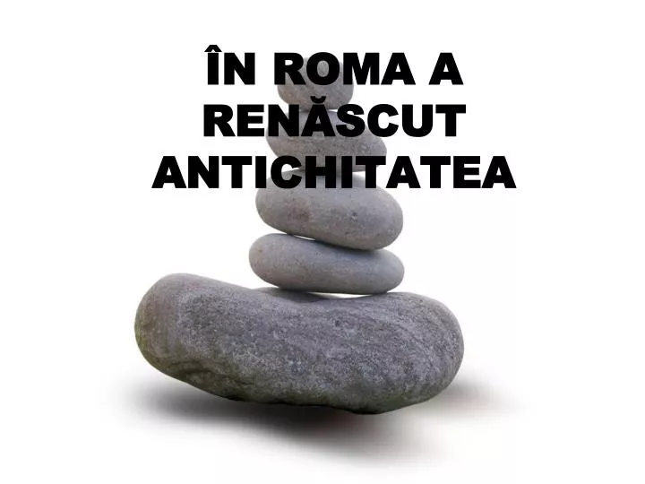 n roma a ren scut antichitatea