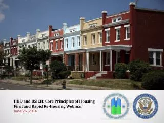 HUD and USICH: Core Principles of Housing First and Rapid Re-Housing Webinar June 26, 2014