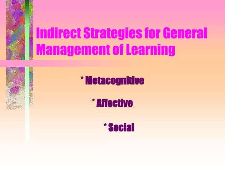 indirect strategies for general management of learning