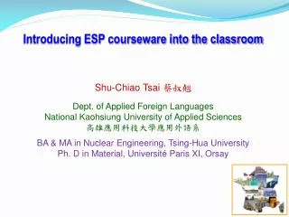 Introducing ESP courseware into the classroom Shu-Chiao Tsai ???