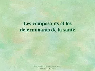 les composants et les d terminants de la sant