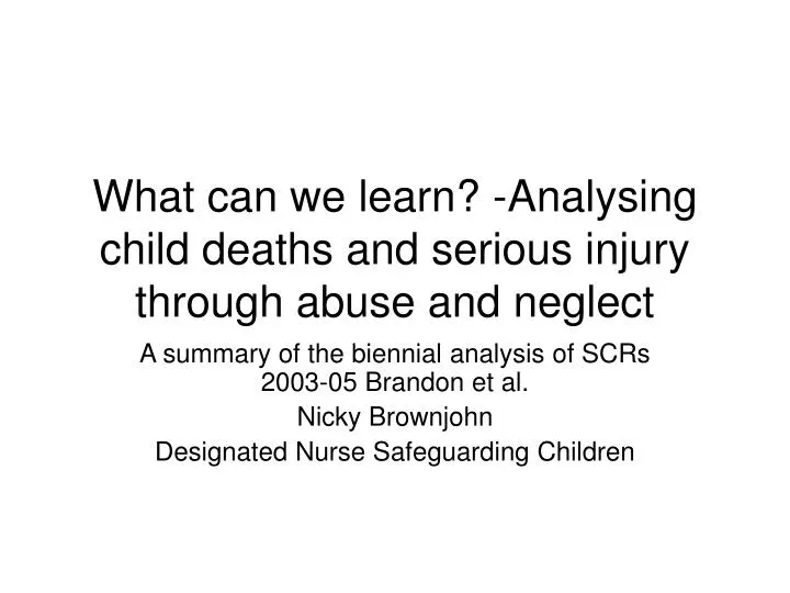 what can we learn analysing child deaths and serious injury through abuse and neglect