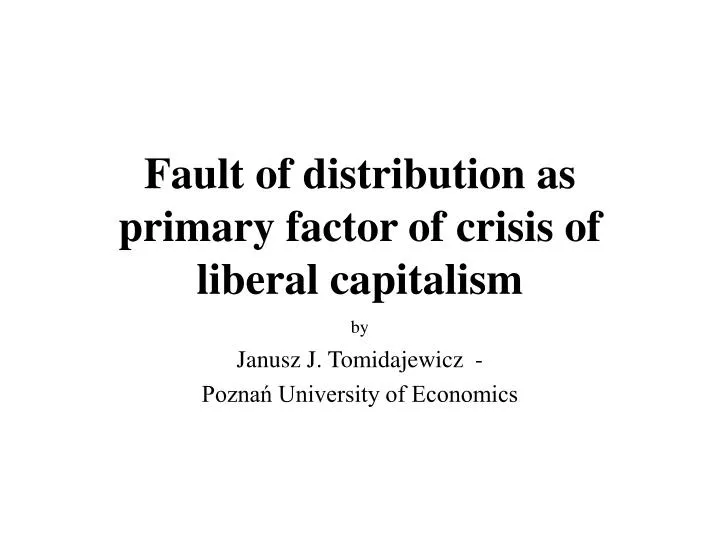 fault of distribution as primary factor of crisis of liberal capitalism