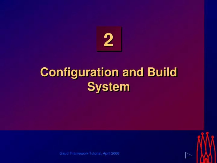 configuration and build system
