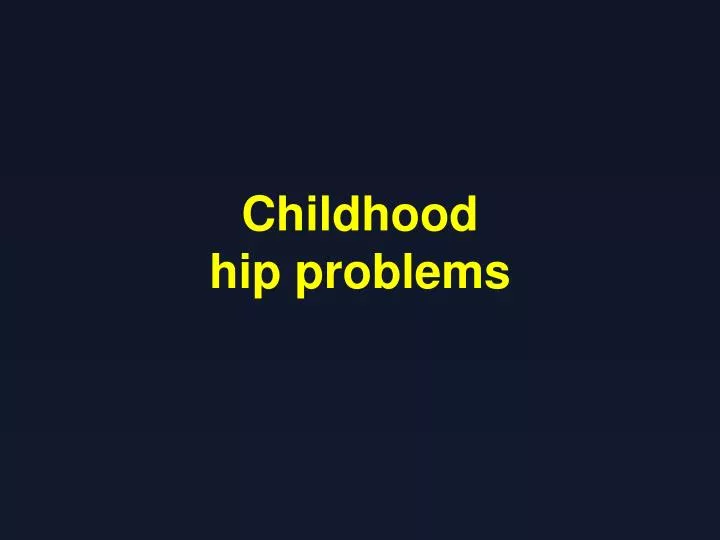 childhood hip problems