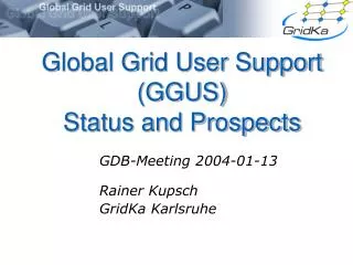 Global Grid User Support (GGUS) Status and Prospects