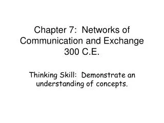 Chapter 7: Networks of Communication and Exchange 300 C.E.