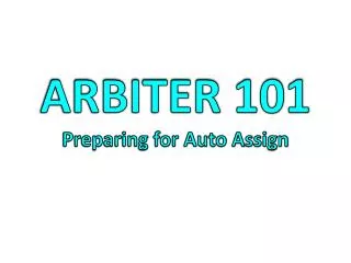 ARBITER 101 Preparing for Auto Assign