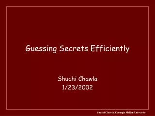 Guessing Secrets Efficiently