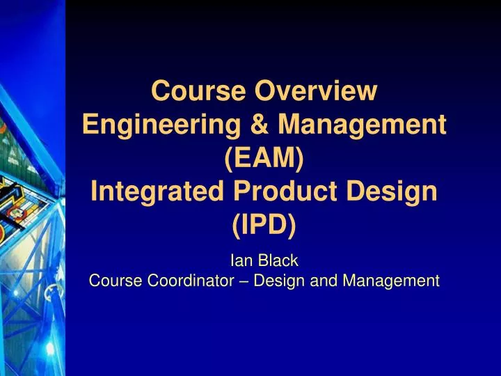 course overview engineering management eam integrated product design ipd