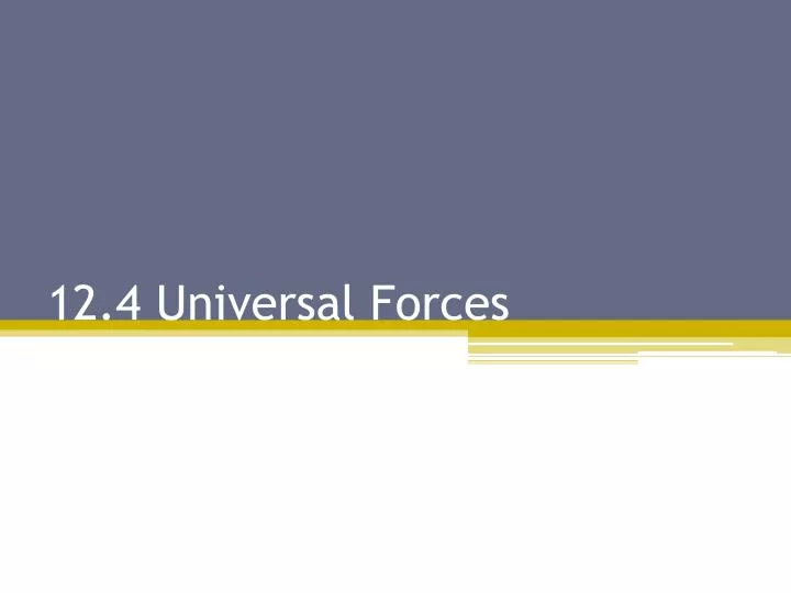 12 4 universal forces