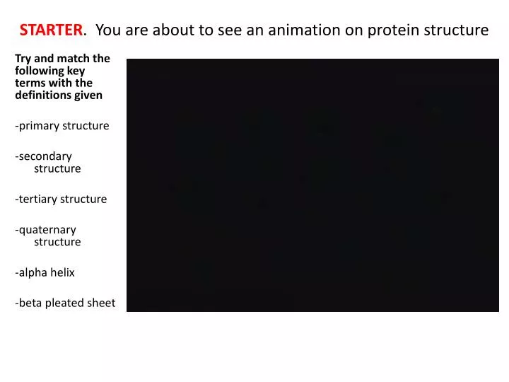 starter you are about to see an animation on protein structure