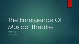 The Emergence Of Musical Theatre