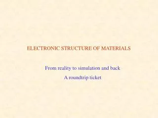 ELECTRONIC STRUCTURE OF MATERIALS