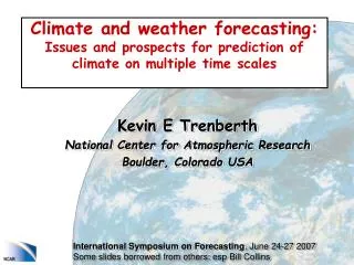 Kevin E Trenberth National Center for Atmospheric Research Boulder, Colorado USA