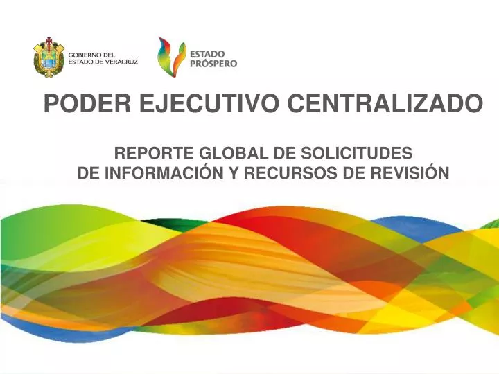 poder ejecutivo centralizado reporte global de solicitudes de informaci n y recursos de revisi n