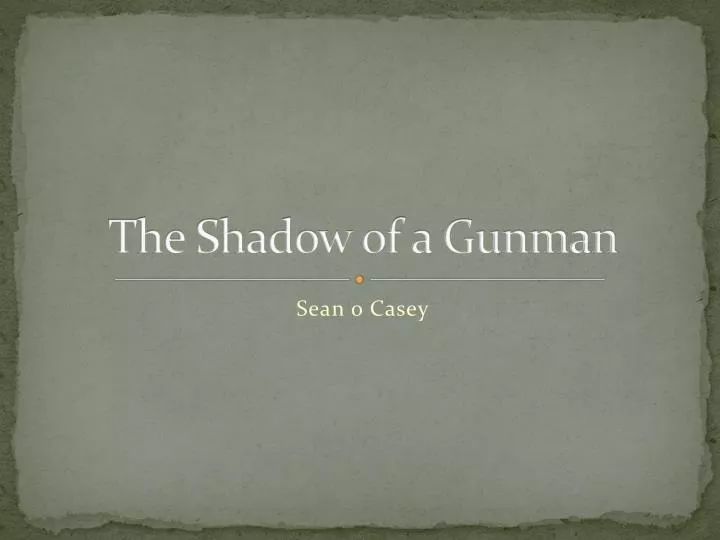 the shadow of a gunman