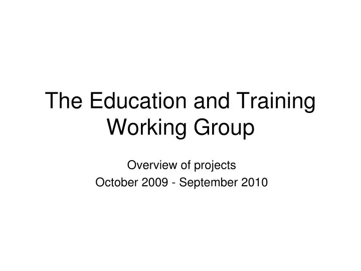 the education and training working group