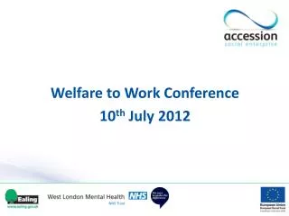 Welfare to Work Conference 10 th July 2012